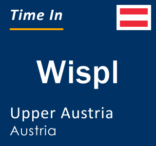 Current local time in Wispl, Upper Austria, Austria