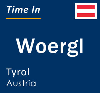Current time in Woergl, Tyrol, Austria