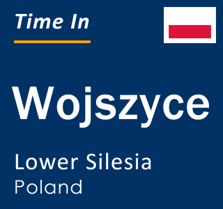 Current local time in Wojszyce, Lower Silesia, Poland