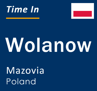 Current local time in Wolanow, Mazovia, Poland