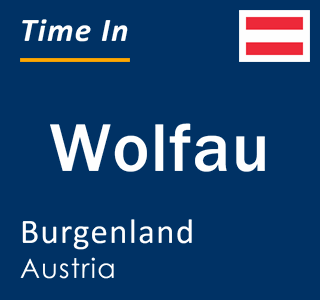 Current local time in Wolfau, Burgenland, Austria
