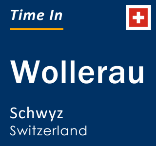 Current local time in Wollerau, Schwyz, Switzerland
