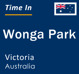 Current local time in Wonga Park, Victoria, Australia