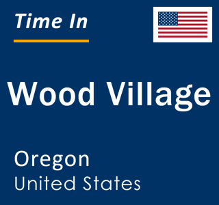 Current local time in Wood Village, Oregon, United States