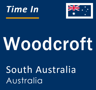 Current local time in Woodcroft, South Australia, Australia