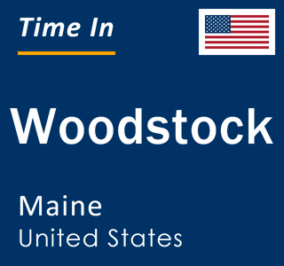 Current local time in Woodstock, Maine, United States