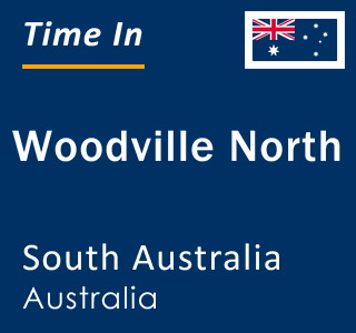 Current local time in Woodville North, South Australia, Australia