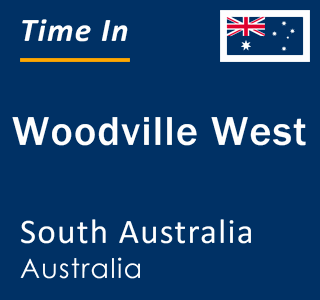 Current local time in Woodville West, South Australia, Australia