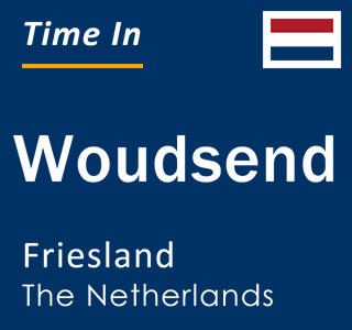 Current local time in Woudsend, Friesland, The Netherlands