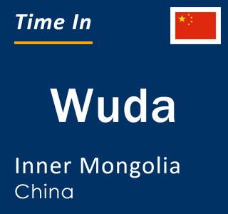 Current time in Wuda, Inner Mongolia, China