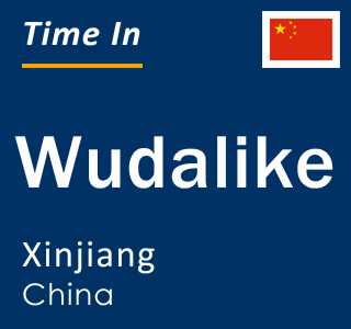 Current local time in Wudalike, Xinjiang, China