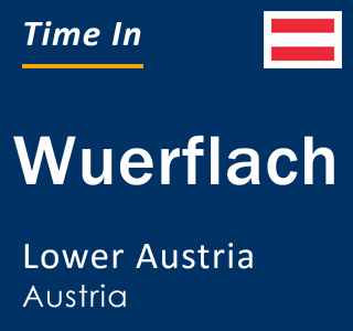 Current local time in Wuerflach, Lower Austria, Austria