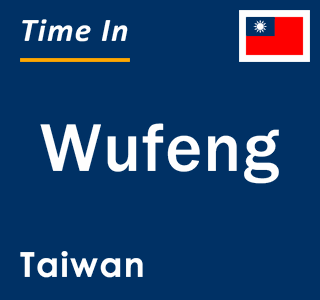Current local time in Wufeng, Taiwan