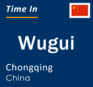 Current local time in Wugui, Chongqing, China