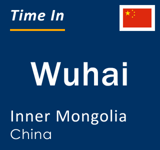 Current time in Wuhai, Inner Mongolia, China
