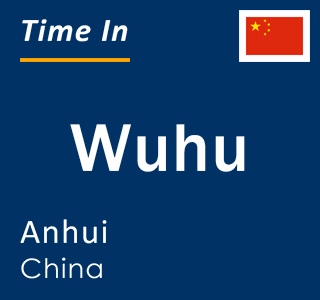 Current local time in Wuhu, Anhui, China