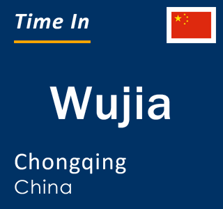 Current local time in Wujia, Chongqing, China