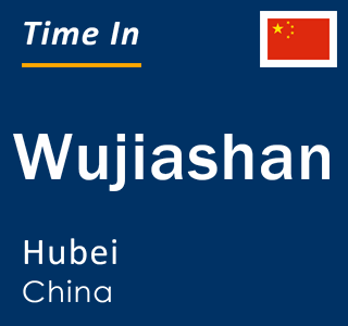 Current local time in Wujiashan, Hubei, China