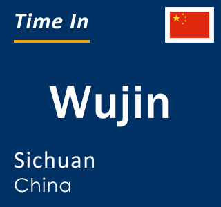 Current local time in Wujin, Sichuan, China