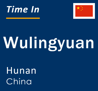 Current local time in Wulingyuan, Hunan, China