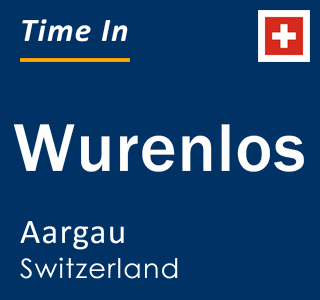 Current local time in Wurenlos, Aargau, Switzerland