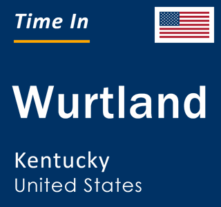 Current local time in Wurtland, Kentucky, United States