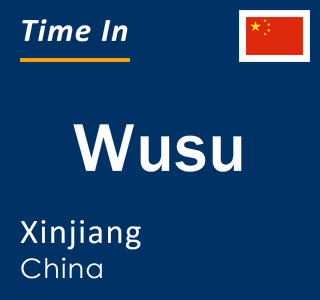 Current local time in Wusu, Xinjiang, China