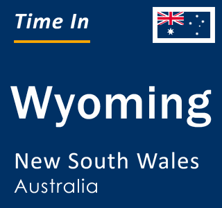 Current local time in Wyoming, New South Wales, Australia