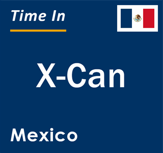 Current local time in X-Can, Mexico