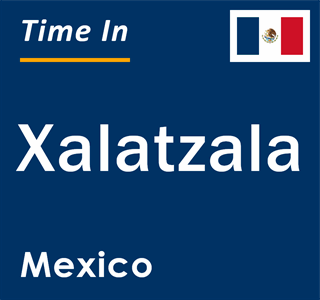 Current local time in Xalatzala, Mexico