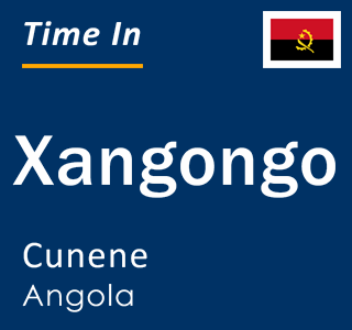 Current local time in Xangongo, Cunene, Angola