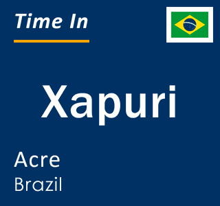 Current local time in Xapuri, Acre, Brazil