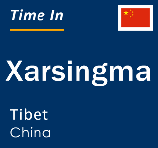 Current local time in Xarsingma, Tibet, China