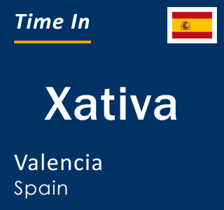 Current local time in Xativa, Valencia, Spain
