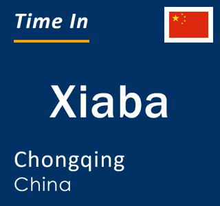 Current local time in Xiaba, Chongqing, China