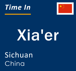 Current local time in Xia'er, Sichuan, China