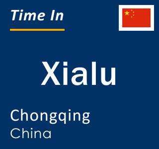 Current local time in Xialu, Chongqing, China