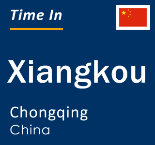 Current local time in Xiangkou, Chongqing, China