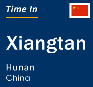 Current local time in Xiangtan, Hunan, China