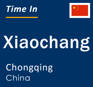 Current local time in Xiaochang, Chongqing, China