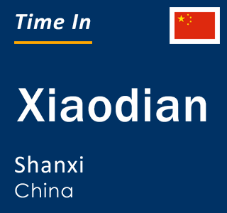 Current local time in Xiaodian, Shanxi, China