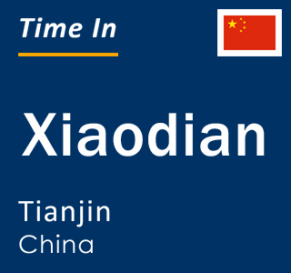 Current local time in Xiaodian, Tianjin, China