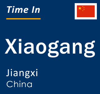 Current local time in Xiaogang, Jiangxi, China