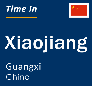 Current local time in Xiaojiang, Guangxi, China