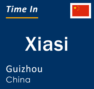 Current local time in Xiasi, Guizhou, China