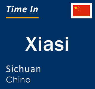 Current local time in Xiasi, Sichuan, China