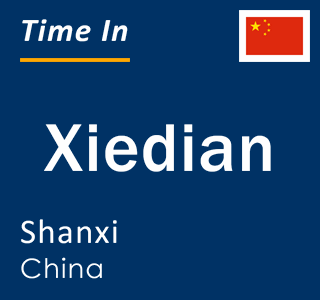 Current local time in Xiedian, Shanxi, China