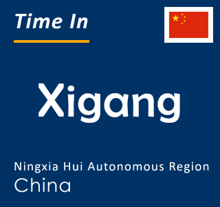 Current local time in Xigang, Ningxia Hui Autonomous Region, China