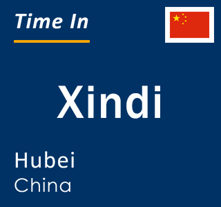 Current time in Xindi, Hubei, China