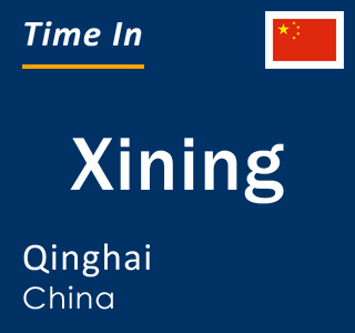 Current local time in Xining, Qinghai, China